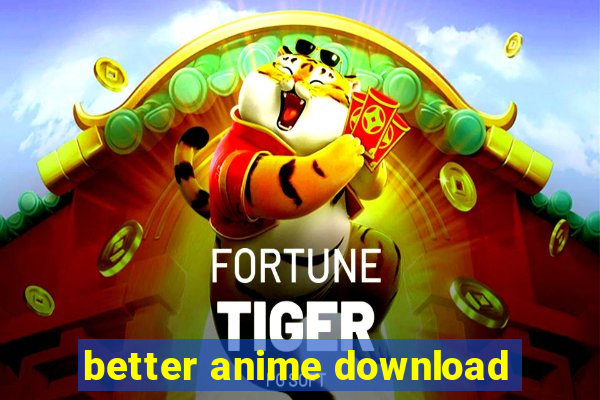 better anime download